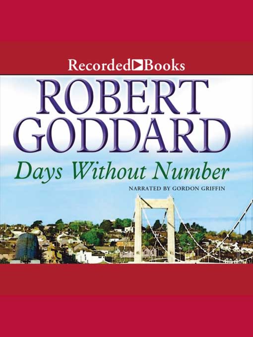 Title details for Days Without Number by Robert Goddard - Available